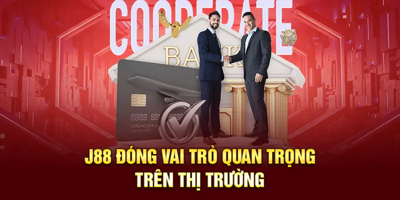 J88 đóng vai trò quan trọng trên thị trường